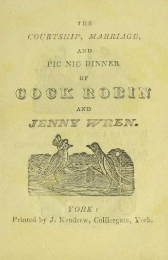 The courtship, marriage, and pic nic dinner of Cock Robin and Jenny Wren