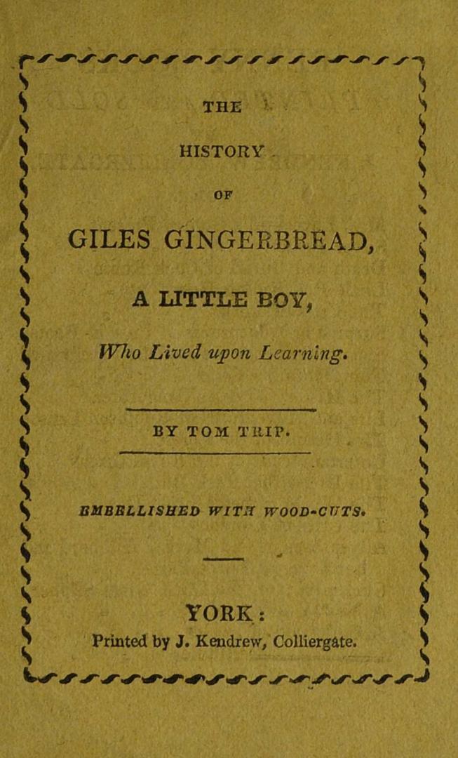 The history of Giles Gingerbread : a little boy who lived upon learning