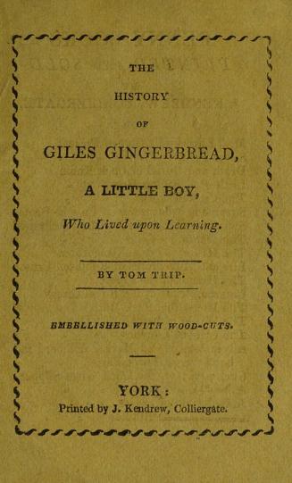 The history of Giles Gingerbread : a little boy who lived upon learning