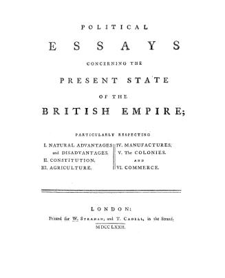 Political essays concerning the present state of the British Empire, particularly respecting I