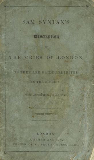 Sam Syntax's description of the cries of London : as they are daily exhibited in the streets : with appropriate engravings