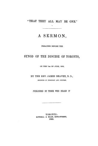 ''That they all may be one.'' / A sermon, preached before the synod of the diocese of Toronto, on the 7th of June, 1859. Published by those who heard it