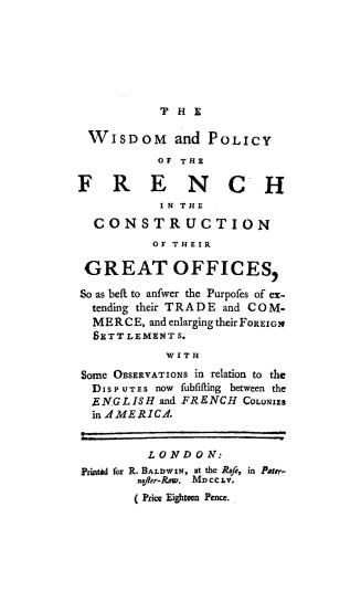 The wisdom and policy of the French in the construction of their great office, so as best to answer the purposes of extending their trade and commerce(...)