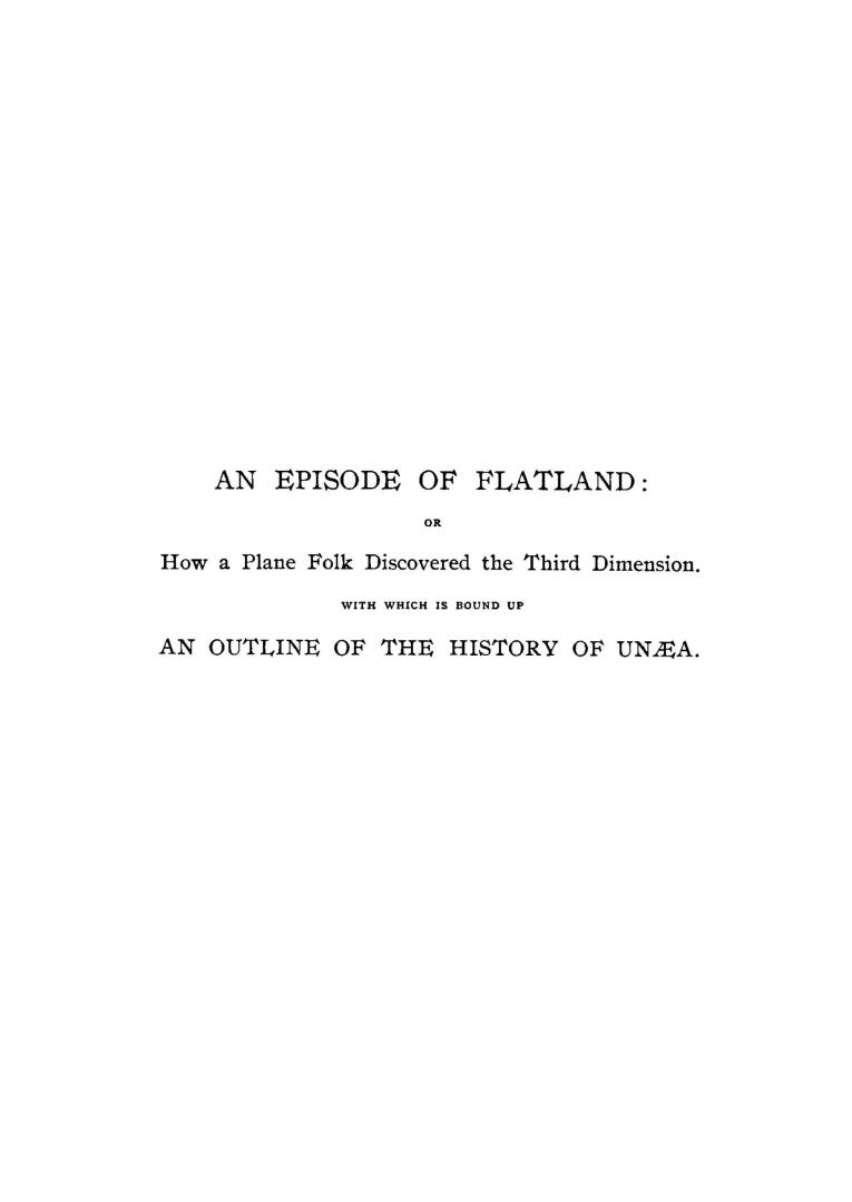 An episode of flatland : or, How a plane folk discovered the third dimension