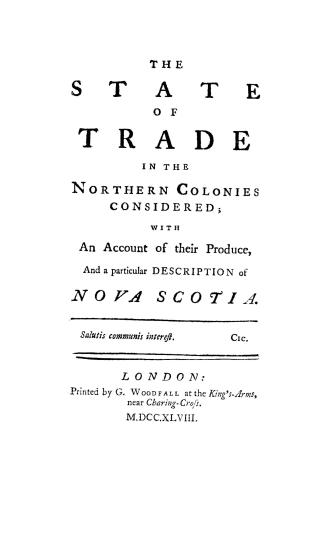 The state of trade in the northern colonies considered, with an account of their produce and a particular description of Nova Scotia