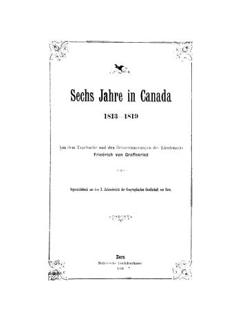 Sechs Jahre in Canada, 1813-1819, aus dem Tagebuche und den Reiseerinnerungen des Lieutenants Friedrich von Graffenried