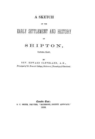 A sketch of the early settlement and history of Shipton, Canada East