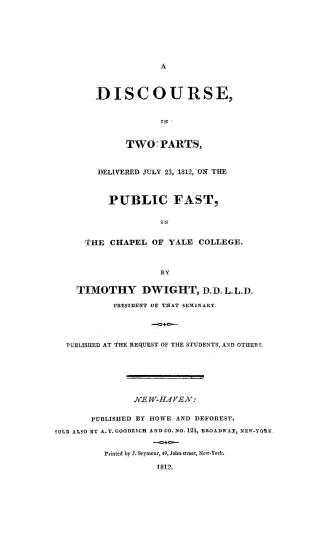 A discourse, in two parts, delivered July 23, 1812, on the public fast, in the chapel of Yale college