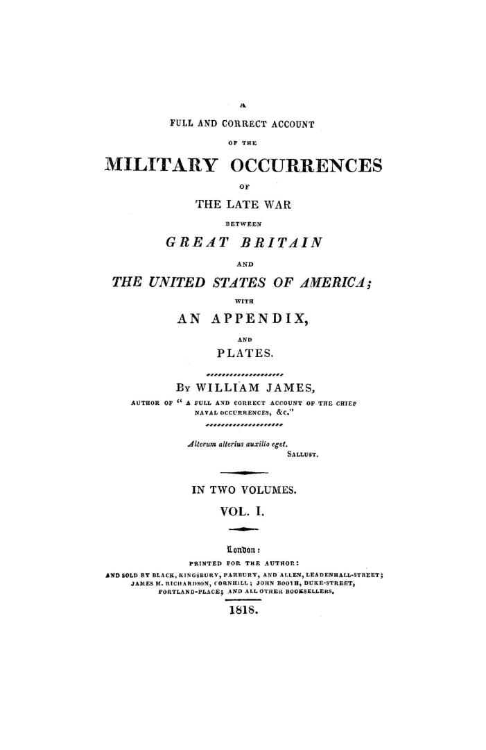 A full and correct account of the military occurrences of the late war between Great Britain and the United States of America, with an appendix and plates. In two volumes