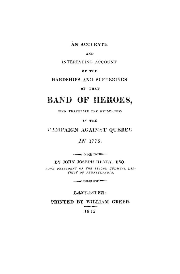 An accurate and interesting account of the hardships and sufferings of that band of heroes, who traversed the wilderness in the campaign against Quebec in 1775