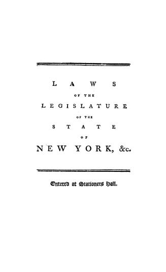 Laws of the legislature of the state of New York in force against the loyalists and affecting the trade of Great Britain and British merchants and others having property in that state