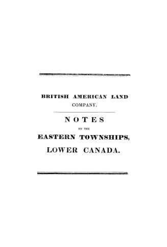 Notes on the eastern townships, Lower Canada