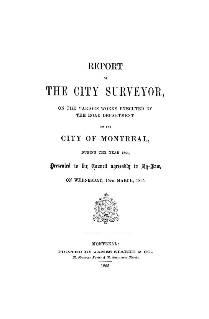 Report of the City Surveyor on the various works executed by the Road Department of the City of Montreal, during the year... presented to...
