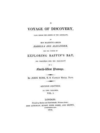 A voyage of discovery made under the orders of the admiralty, in His Majesty's ships Isabella and Alexander for the purpose of exploring Baffin's Bay (...)