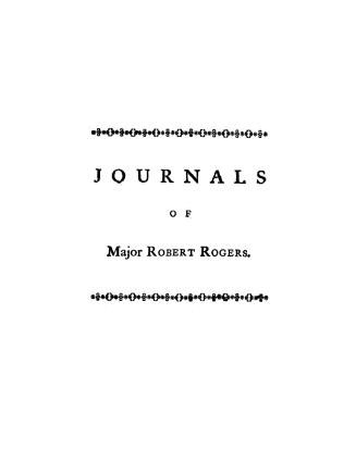 Journals of Major Robert Rogers, containing an account of the several excursions he made under the general who commanded upon the continent of North A(...)