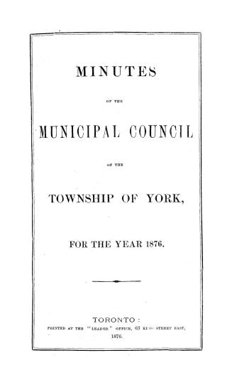 Minutes of the Municipal Council of the Township of York, and treasurer's accounts for the year 1876
