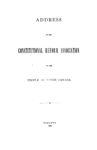 Address of the Constitutional reform association to the people of Upper Canada