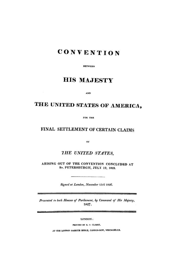 Convention between His Majesty and the United States of America, for the final settlement of certain claims of the United States, arising out of the c(...)