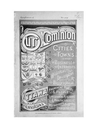 Our Dominion, mercantile and manufacturing interests, historical and commercial sketches of Ottawa and environs