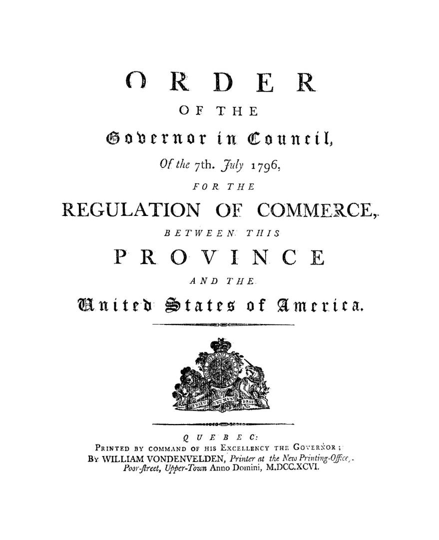 Order of the governor in council of the 7th July, 1796, for the regulation of commerce between this province and the United States of America