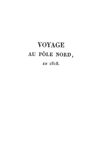Voyage vers le Pôle Arctique, dans la Baie de Baffin, fait en 1818, par les vaisseaux de Sa Majesté l'Isabelle et l'Alexandre, commandés par le capita(...)