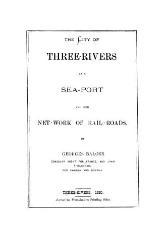The city of Three-Rivers as a sea-port and her net-work of rail-roads