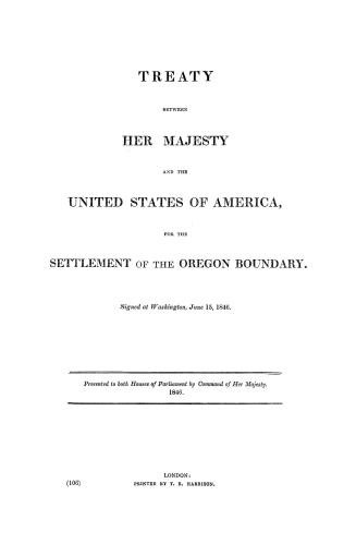 Treaty between Her Majesty and the United States of America, for the settlement of the Oregon boundary