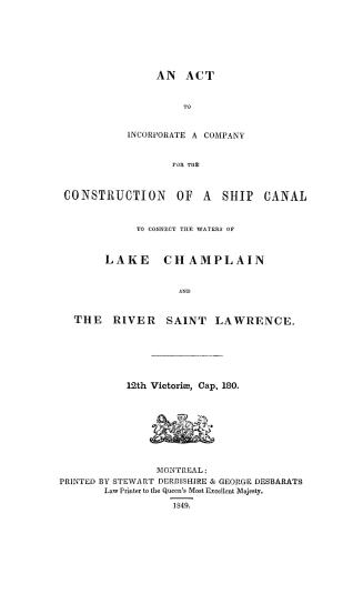 An act to incorporate a company for the construction of a ship canal to connect the waters of Lake Champlain and the River Saint Lawrence, 12th Victoriae, cap. 180
