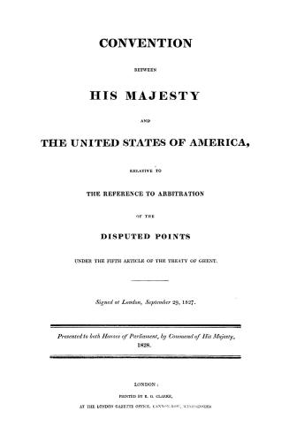 Convention between His Majesty and the United States of America, relative to the reference to arbitration of the disputed points under the fifth artic(...)
