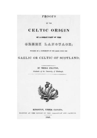 Proofs of the Celtic origin of a great part of the Greek language, founded on a comparison of the Greek with the Gaelic or Celtic of Scotland