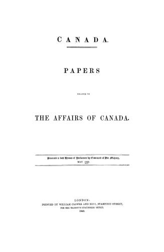 Canada, papers relative to the affairs of Canada