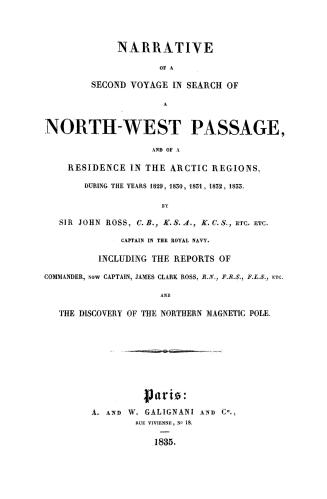 Narrative of a second voyage in search of a North-West Passage, and of a residence in the Arctic regions, during the years 1829, 1830, 1831, 1832, 183(...)