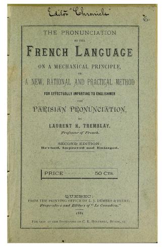 The pronunciation of the French language on a mechanical principle, or, A new, rational and practical method for effectually imparting to Englishmen the Parisian pronunciation