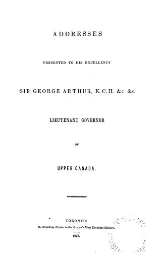Addresses presented to His Excellency Sir George Arthur, K