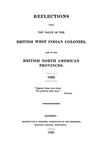 Reflections upon the value of the British West Indian colonies and of the British North American provinces, 1825