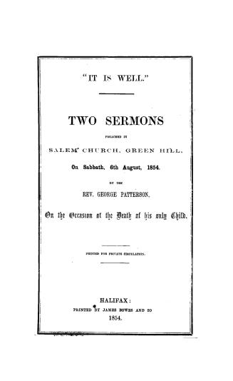 ''It is well'', two sermons preached in Salem church, Green Hill, on Sabbath, 6th August, 1854