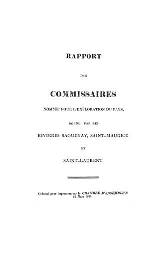 Rapport des commissaires nomme' pour l'exploration du pays, borne' par les rivieres Saguenay, Saint-Maurice et Saint-Laurent