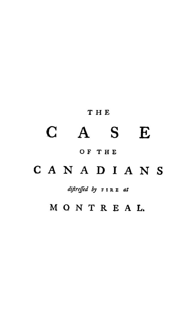 Motives for a subscription towards the relief of the sufferers at Montreal in Canada, by a dreadful fire on the 18th May 1765, in which 108 houses (co(...)