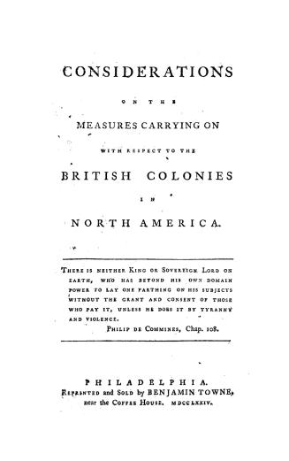 Considerations on the measures carrying on with respect to the British colonies in North America