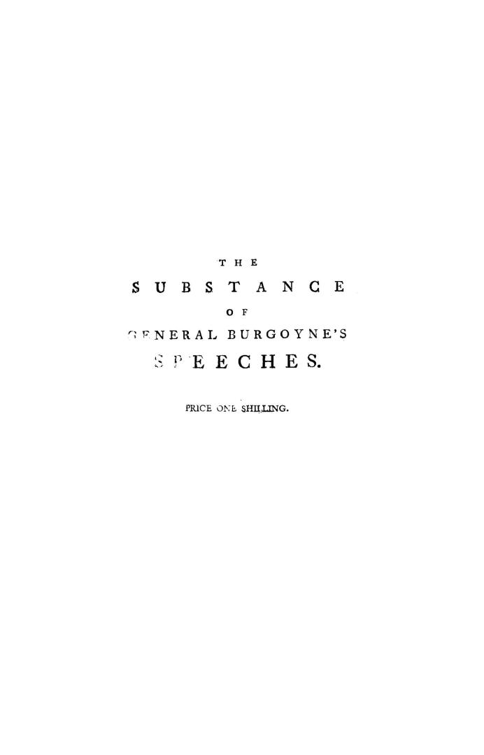 The substance of General Burgoyne's speeches on Mr