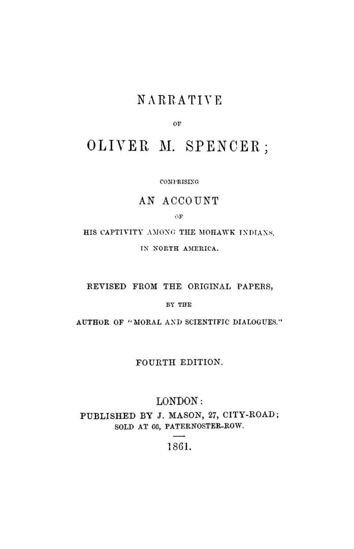 Narrative of Oliver M. Spencer, comprising an account of his captivity among the Mohawk Indians, in North America