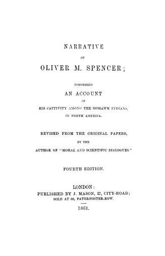 Narrative of Oliver M. Spencer, comprising an account of his captivity among the Mohawk Indians, in North America
