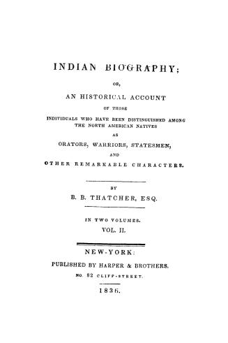Indian biography, or, An historical account of those individuals who have been distinguished among the North American natives as orators, warriors, statesmen and other remarkable characters