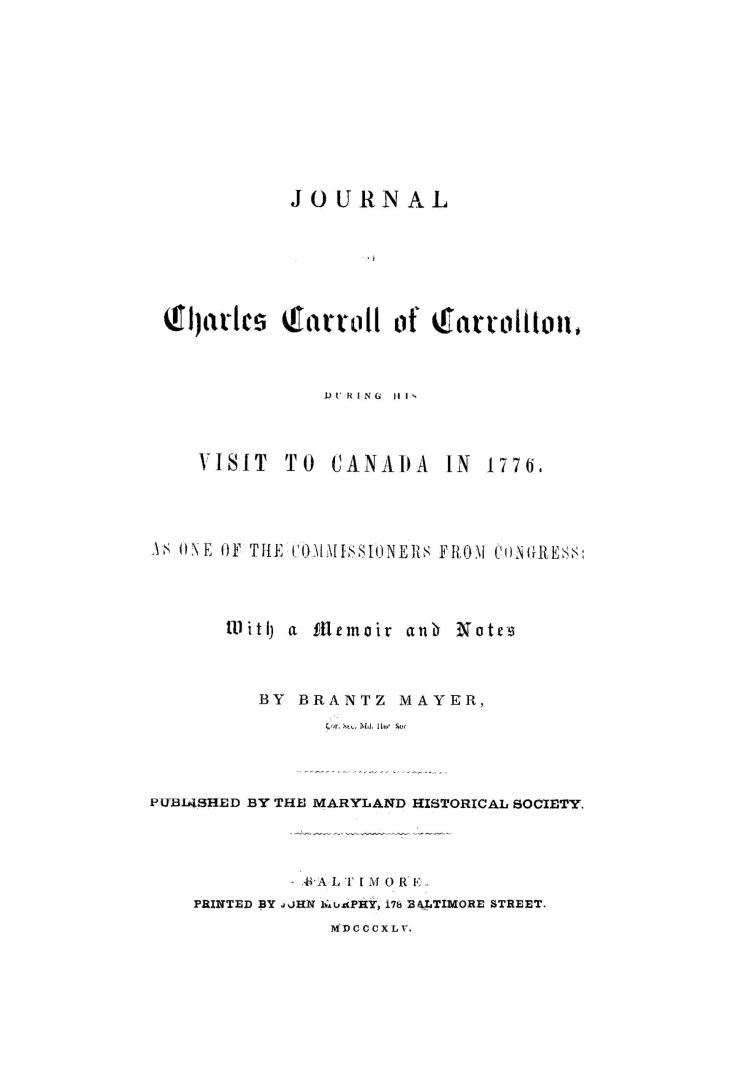 Journal of Charles Carroll of Carrollton during his visit to Canada in 1776 as one of the commissioners from Congress