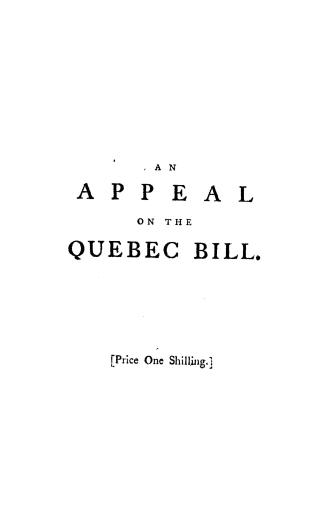 An appeal to the public, stating and considering the objections to the Quebec bill