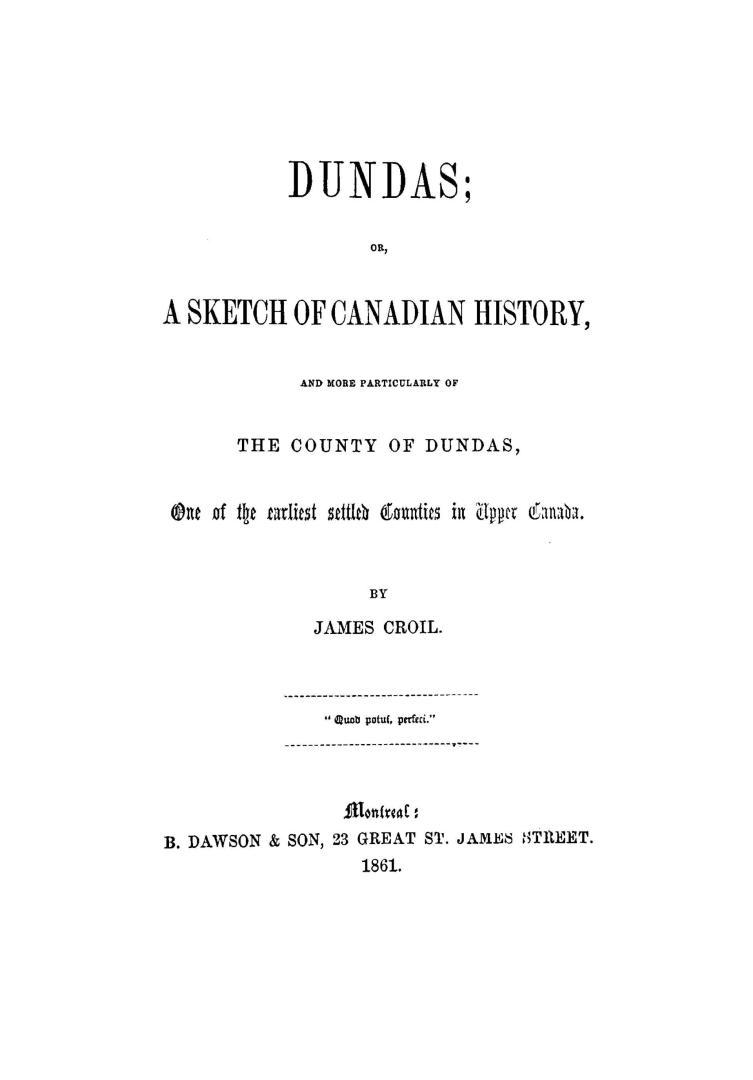 Dundas, or, A sketch of Canadian history, and more particularly of the county of Dundas, : one of the earliest settled counties in Upper Canada