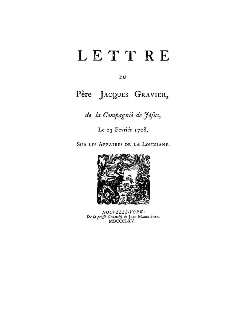 Lettre du père Jacques Gravier de la Compagnie de Jésus, le 23 février, 1708, sur les affaires de la Louisiane