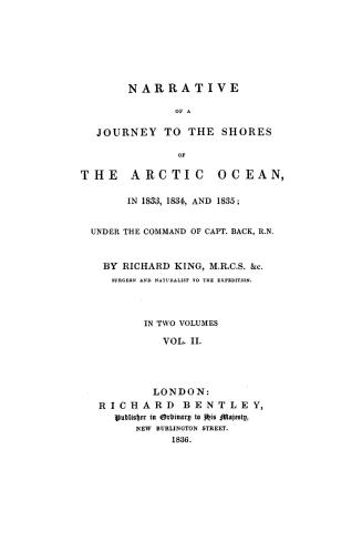 Narrative of a journey to the shores of the Arctic Ocean in 1833, 1834 and 1835, under the command of Capt. Back