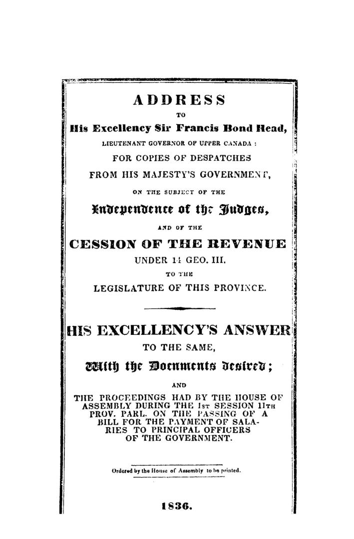 Address to His Excellency Sir Francis Bond Head, lieutenant governor of Upper Canada, for copies of despatches from His Majesty's government on the su(...)