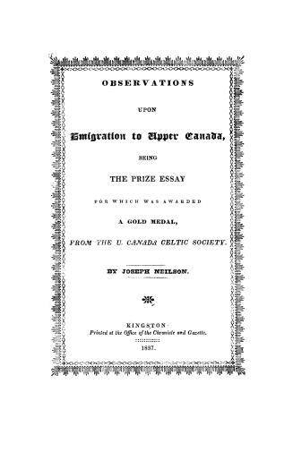 Observations upon emigration to Upper Canada, being the prize essay for which was awarded a gold medal from the Upper Canada Celtic society